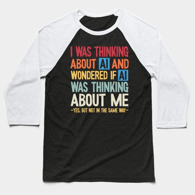 Artificial intelligence - thinking about AI and wondering if Baseball T-Shirt by Graphic Duster